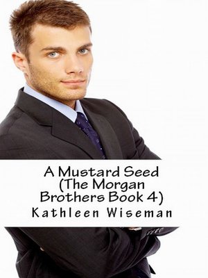 cover image of A Mustard Seed (The Morgan Brothers Book Four) (Christian Romance / Religious Fiction Romance)